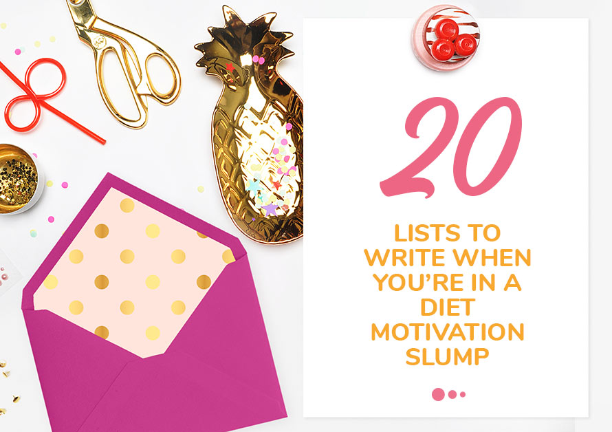 20 Lists to write if you’ve hit a diet motivation slump